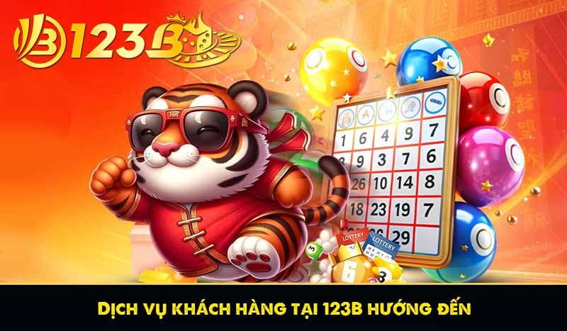 Dịch vụ khách hàng tại 123B hướng đến