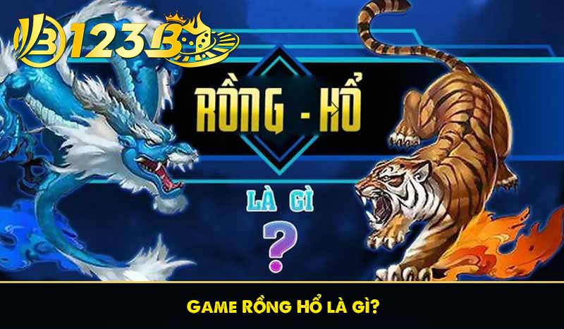 Game Rồng Hổ là gì?
