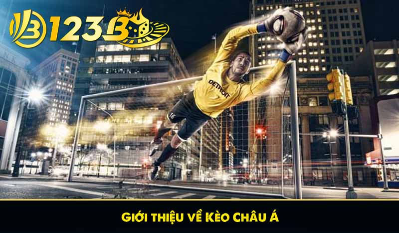 Giới thiệu về Kèo Châu Á