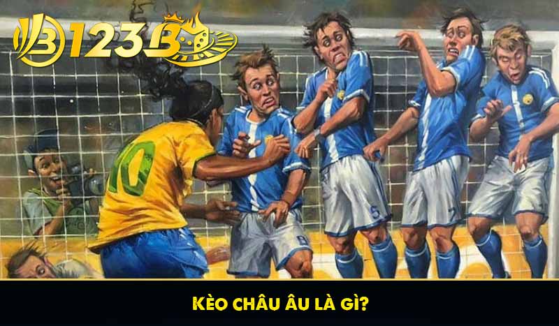 Kèo châu âu là gì?