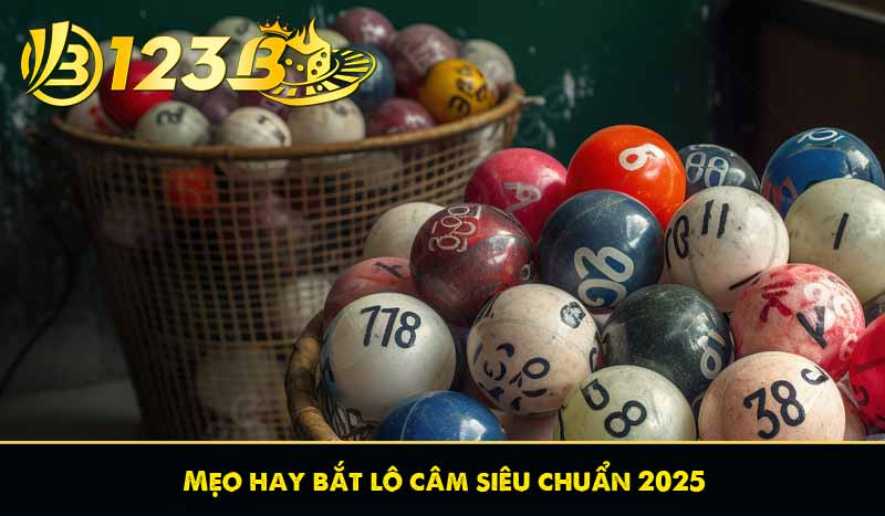 Mẹo hay bắt lô câm siêu chuẩn 2025