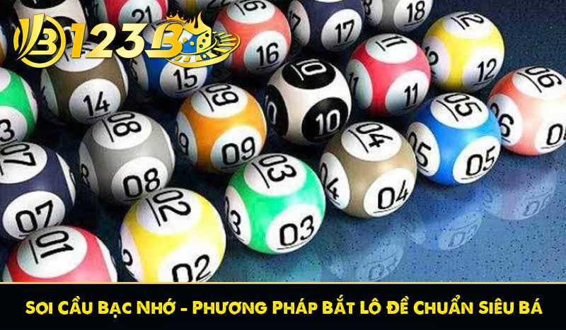 Soi Cầu Bạc Nhớ - Phương Pháp Bắt Lô Đề Chuẩn Siêu Bá