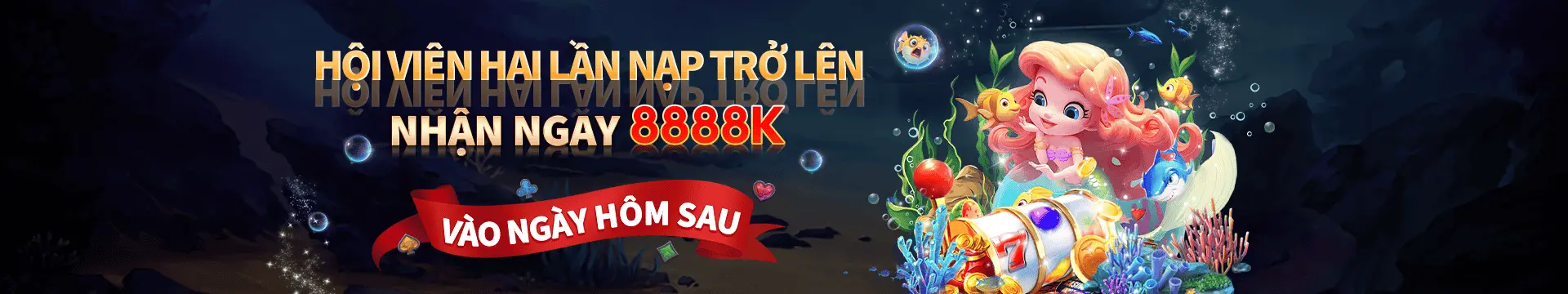 hội viên hai lần nạp trở lên nhận ngay 8888k
